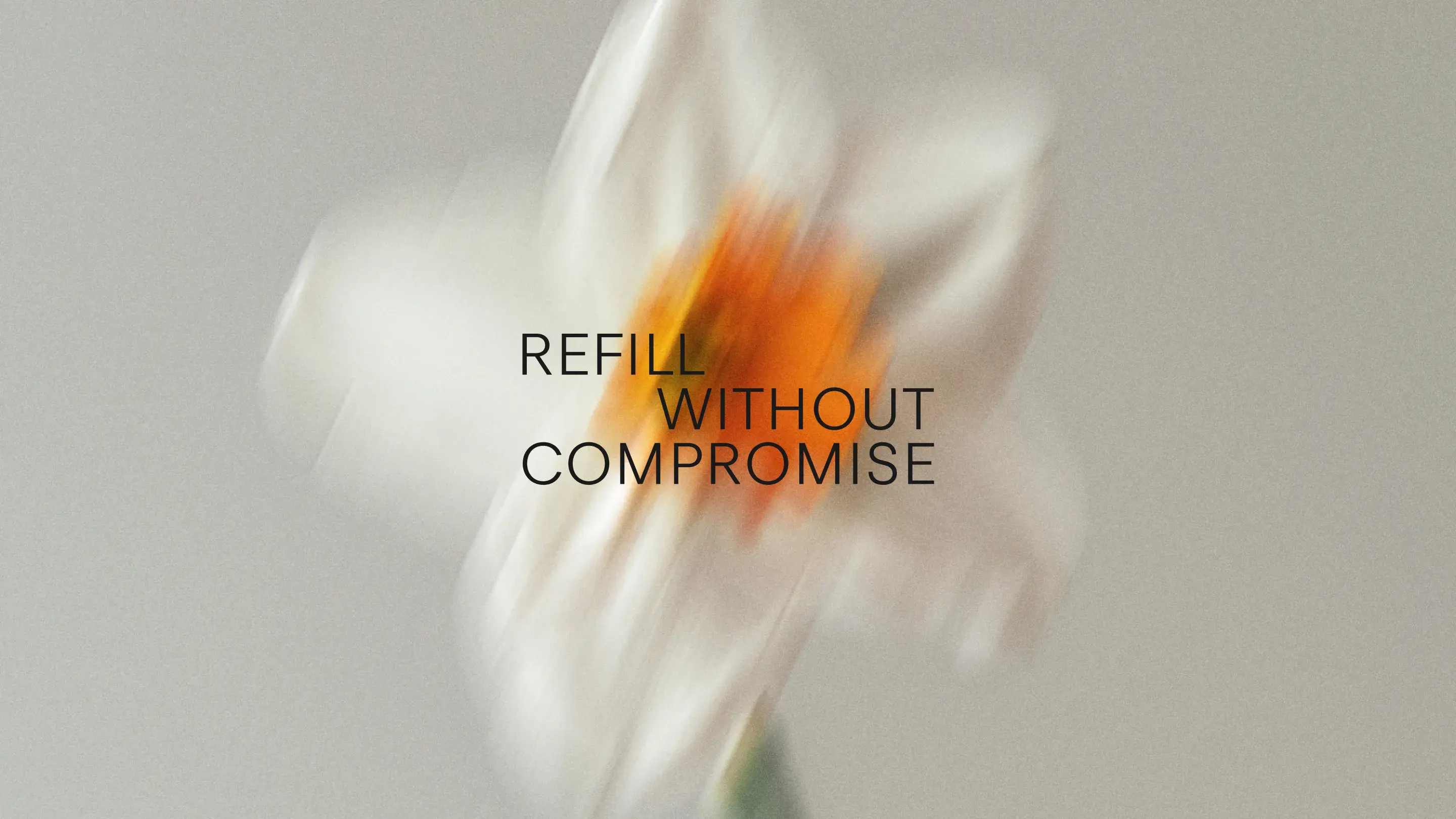 Light background with flower and slogan Refill Without Compromise centred